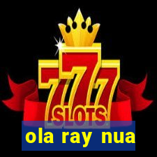 ola ray nua