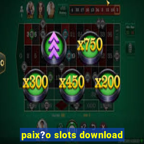 paix?o slots download