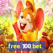 free 100 bet