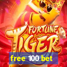 free 100 bet