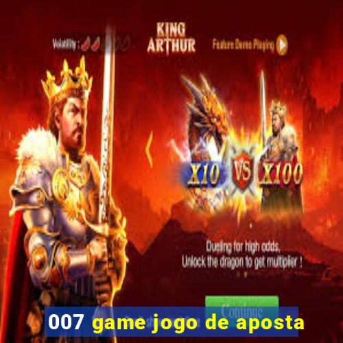 007 game jogo de aposta