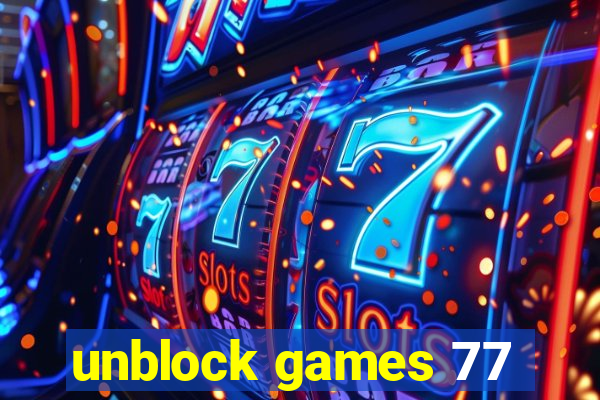 unblock games 77