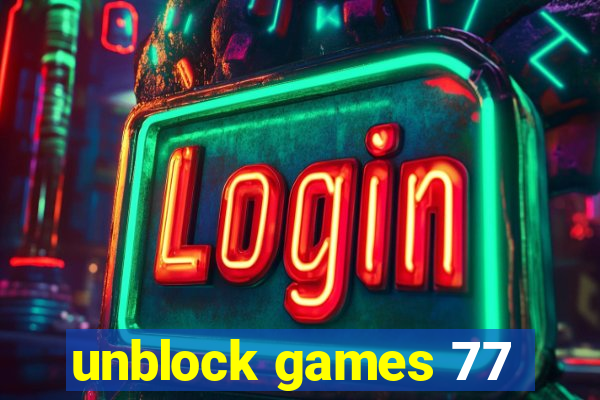 unblock games 77