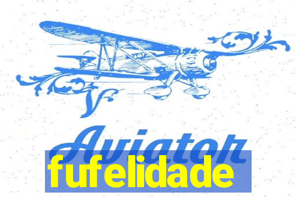 fufelidade