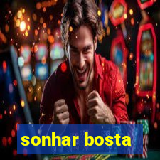 sonhar bosta