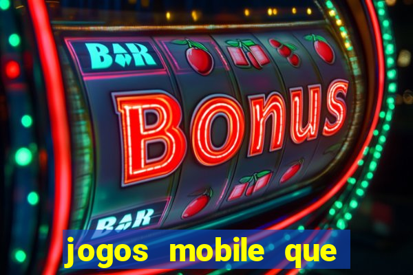 jogos mobile que d?o dinheiro