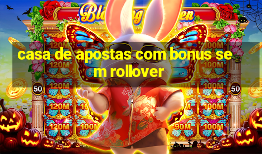 casa de apostas com bonus sem rollover