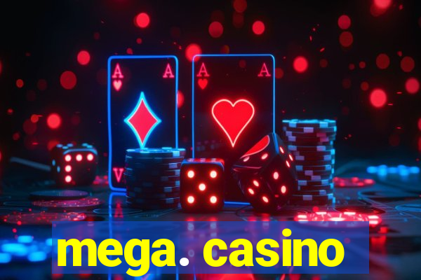 mega. casino