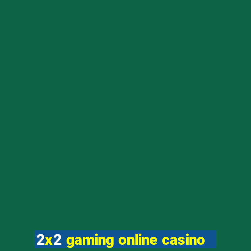 2x2 gaming online casino