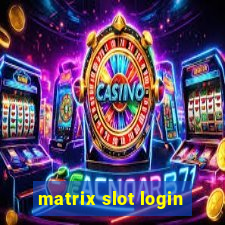 matrix slot login