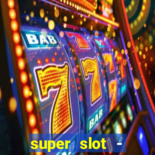 super slot - casino games