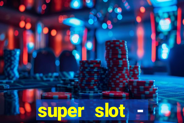 super slot - casino games