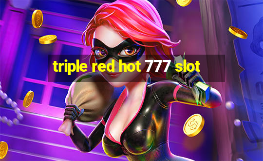 triple red hot 777 slot