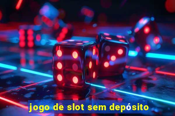 jogo de slot sem depósito