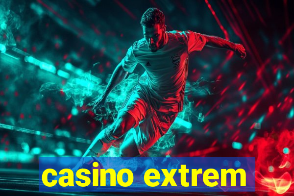 casino extrem