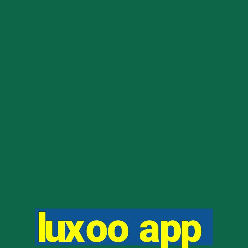 luxoo app