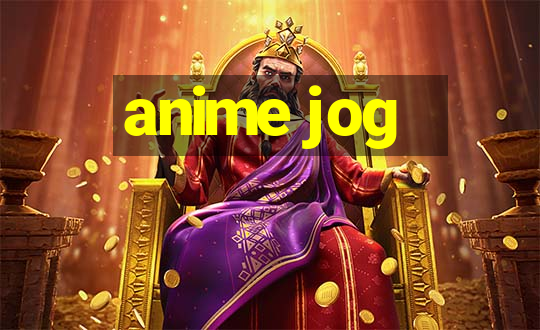 anime jog