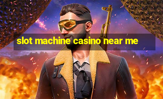 slot machine casino near me