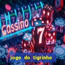 jogo do tigrinho vale a pena