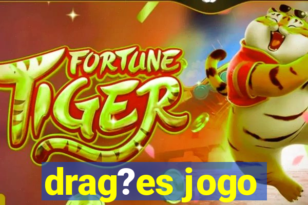 drag?es jogo