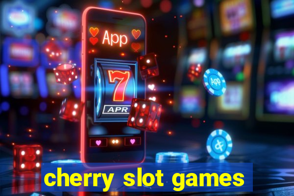 cherry slot games