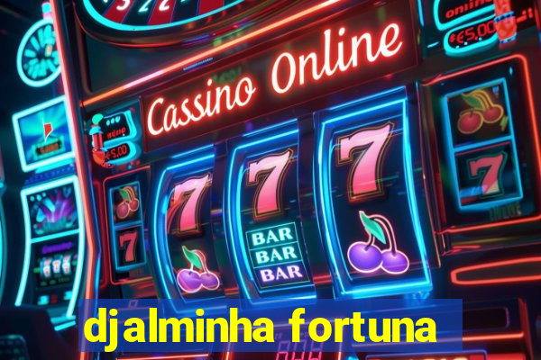 djalminha fortuna