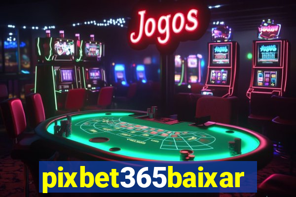 pixbet365baixar