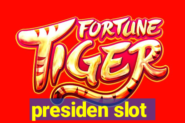 presiden slot