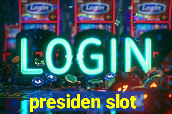 presiden slot