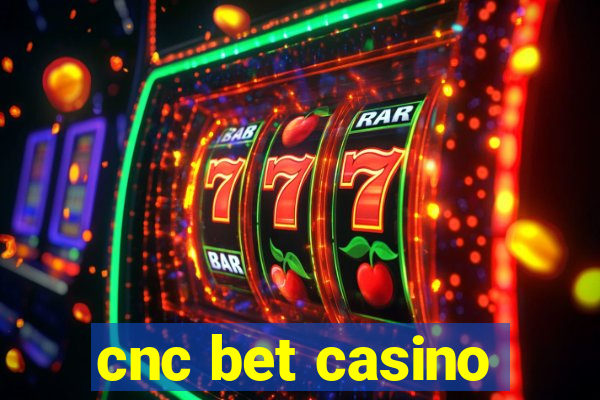 cnc bet casino