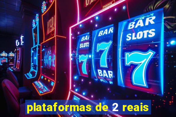 plataformas de 2 reais