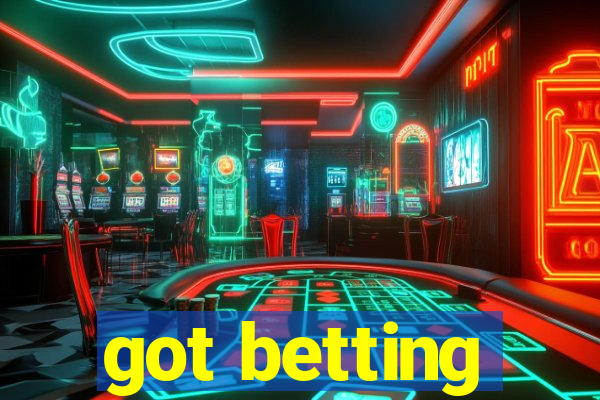 got betting