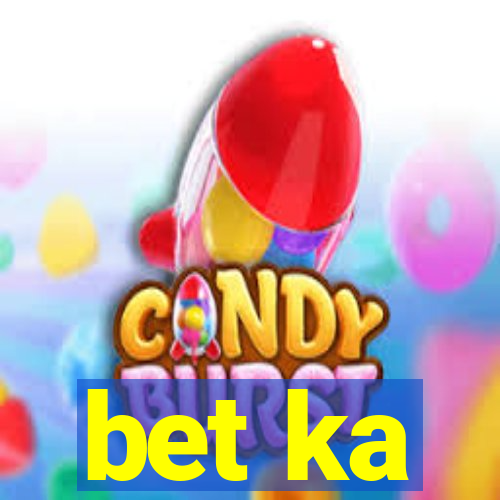 bet ka