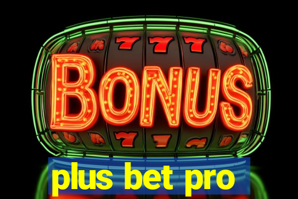 plus bet pro