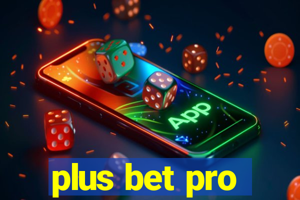 plus bet pro