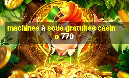 machines à sous gratuites casino 770