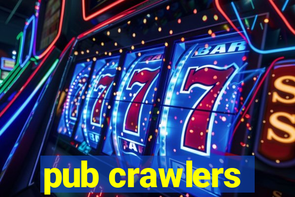 pub crawlers