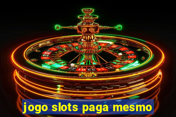 jogo slots paga mesmo