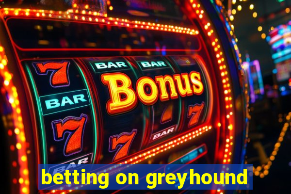 betting on greyhound