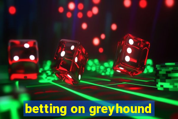 betting on greyhound