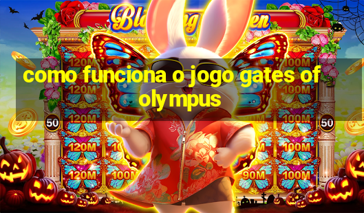 como funciona o jogo gates of olympus