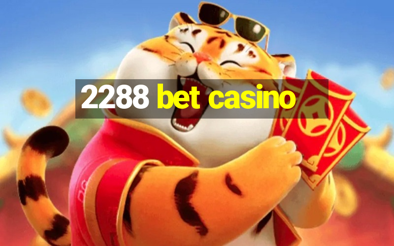 2288 bet casino