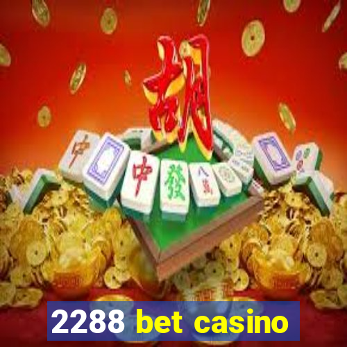 2288 bet casino