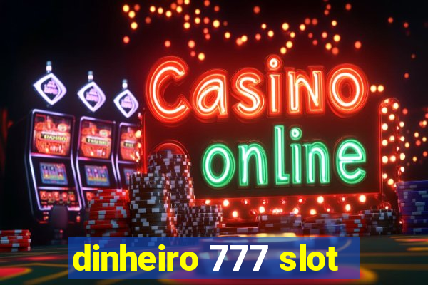 dinheiro 777 slot