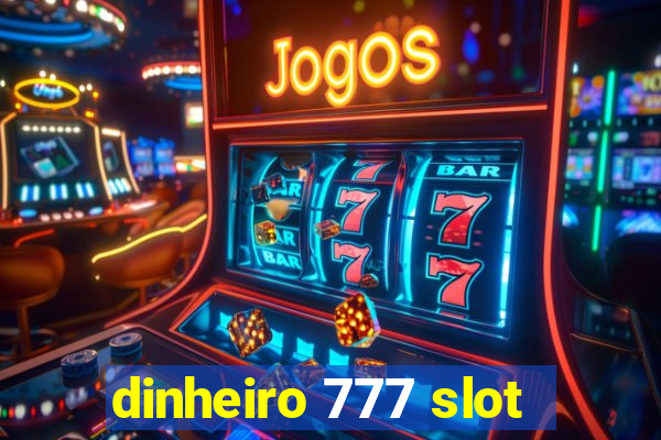 dinheiro 777 slot