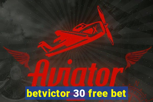 betvictor 30 free bet