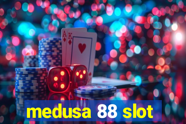 medusa 88 slot