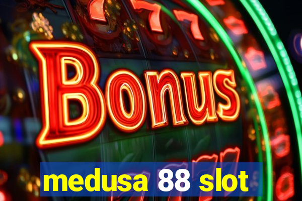 medusa 88 slot