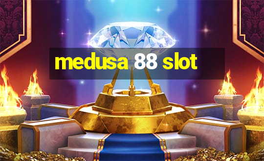 medusa 88 slot