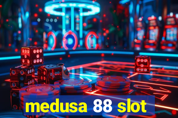 medusa 88 slot